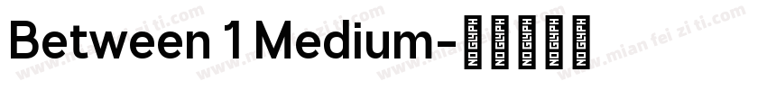 Between 1 Medium字体转换